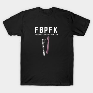 FBPFK Toothbrush T-Shirt